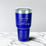Corks Are for Quitters 30 oz. Tumbler