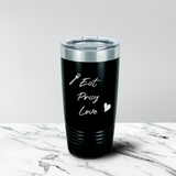 Eat Pray Love 20 oz. Tumbler