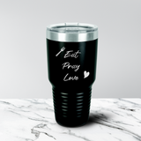 Eat Pray Love 30 oz. Tumbler