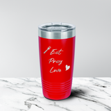 Eat Pray Love 20 oz. Tumbler