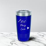 Eat Pray Love 20 oz. Tumbler
