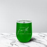 Walk by Faith 12 oz. Stemless Tumbler
