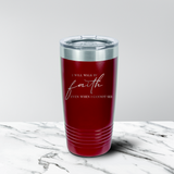 Walk by Faith 20 oz. Tumbler