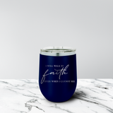 Walk by Faith 12 oz. Stemless Tumbler