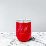 Walk by Faith 12 oz. Stemless Tumbler