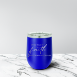 Walk by Faith 12 oz. Stemless Tumbler